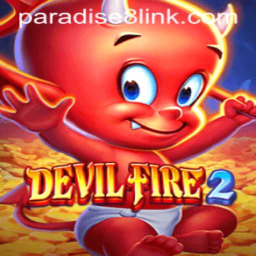 Exploring the Thrilling World of DevilFire2: An In-Depth Look at Paradise8