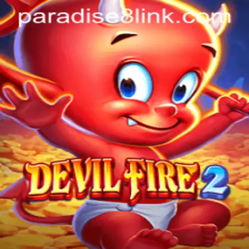 Exploring the Thrilling World of DevilFire2: An In-Depth Look at Paradise8